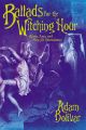 Ballads for the Witching Hour by Adam Bolivar