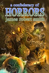 A Confederacy of Horrors by James Robert Smith