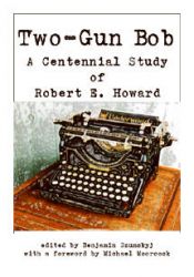 Two-Gun Bob: A Centennial Study of Robert E. Howard