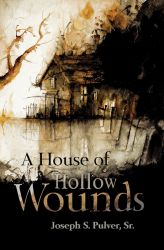 A House of Hollow Wounds by Joseph S. Pulver, Sr.