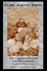 Volume 2: The Wine of Summer (The Complete Poetry and Translations of Clark Ashton Smith)