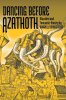 Dancing Before Azathoth: Macabre and Fantastic Poetry by Darrell Schweitzer Dancing Before Azathoth: Macabre and Fantastic Poetry by Darrell Schweitzer