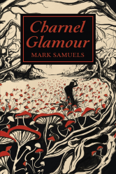 Charnel Glamour by Mark Samuels