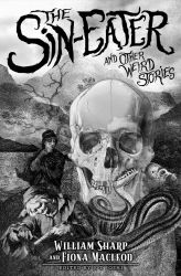 The Sin-Eater and Other Weird Stories by William Sharp and Fiona Macleod