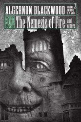 The Nemesis of Fire and Others: Collected Short Fiction of Algernon Blackwood, Volume 2