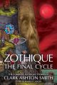 Zothique: The Final Cycle by Clark Ashton Smith