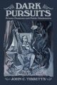 Dark Pursuits: Private Passions and Public Disclosures in the Arts by John C. Tibbetts Dark Pursuits: Private Passions and Public Disclosures in the Arts by John C. Tibbetts