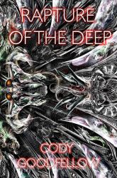 Rapture of the Deep and Other Lovecraftian Tales by Cody Goodfellow