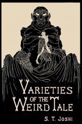 Varieties of the Weird Tale by S. T. Joshi