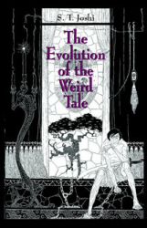 The Evolution of the Weird Tale By S. T. Joshi